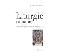 La liturgie romaine: Histoire et repères pour aujourd'hui