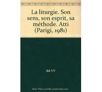 La liturgie. Son sens, son esprit, sa méthode. Atti (Parigi, 1981)