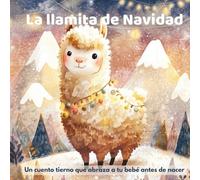 La llamita de navidad: Un cuento para mamás embarazadas y bebés