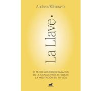 La Llave: 10 sencillos pasos basados en la ciencia para integrar la meditación en tu vida
