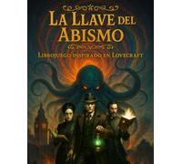 La Llave del Abismo - Librojuego de Terror inspirado en Lovecraft y los Mitos de Cthulhu: Libro Juego Ilustrado en Color - Terror con Dados, RPG