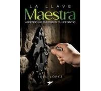La Llave Maestra: Abriendo Las Puertas De Tu Liderazgo (Spanish Edition)
