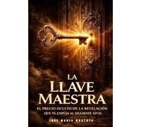 LA LLAVE MAESTRA: EL PRECIO OCULTO DE LA REVELACIÓN QUE TE EMPUJA AL SIGUIENTE NIVEL