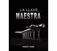 La Llave Maestra / The Master Key System By Charles F. Haanel