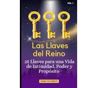 La llaves del Reino: 25 Llaves para una vida de intimidad, Poder, y Proposito
