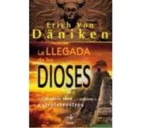 La Llegada De Los Dioses - VON DÄNIKEN, ERICH Von Däniken, Erich (Auteur)