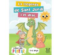 La llegenda de Sant Jordi per pintar - Conte infantil amb dracs i princeses (3 a 6 anys): Un llibre d’activitats creatives per pintar la llegenda de Sant Jordi. Ideal per nens i nenes de 3 a 6 anys.