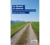 La Llevaré Al Silencio: Una Experiencia De Encuentro En El Desierto - Ridruejo, Belén Mª Ridruejo, Belén Mª (Auteur)