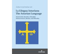 La Llingua Asturiana / The Asturian Language: Distintividá, Identidá Y Oficialidá / Distinctiveness, Identity, and Officiality