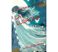 La Llorona: Crónicas De Terror
