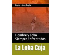 La Loba Coja: Hombre y Lobo Siempre Enfrentados