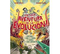 ¡La loca aventura de la evolución!: La historia de la vida en la tierra como nunca te la han contado