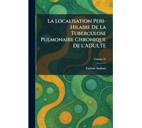 La Localisation Peri-Hilaire de la Tuberculose Pulmonaire Chronique de l'Adulte