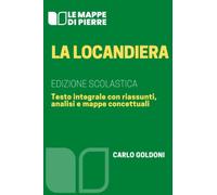 La locandiera: Edizione scolastica - Testo integrale con riassunti, analisi, mappe concettuali.