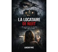 LA LOCATAIRE DE NUIT: Elle pensait louer une chambre. Elle a signé un piège.