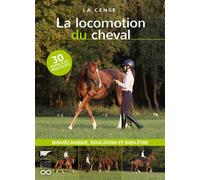 La Locomotion du cheval Biomécanique, éducation et bien-être - Haras de la Cense - Delachaux et niestlé - broché - Guide
