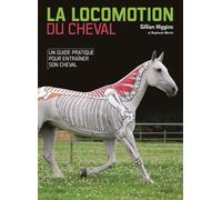 La locomotion du cheval Un guide pratique pour entraîner son cheval - GILLIAN HIGGINS - Vigot - broché - Guide