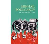La Locomotive ivre et autres nouvelles Mikhail Boulgakov (Auteur)