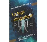 La loge allégorique: Rite Ecossais de Stricte Observance