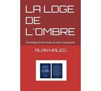 LA LOGE DE L'OMBRE: Chronique d'une chute au coeur du pouvoir