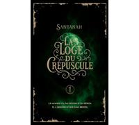 La Loge Du Crépuscule: Tome 1 Les Héritiers