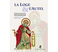 La loge et l'autel - Michael Heinrich Weninger - Art Royal - broché - Essai