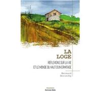 La loge - Réflexions sur la vie et le monde du haut d'un ermitage Bernard Berinchy (Auteur)