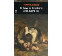 Lógica De La Violencia En La Guerra Civil Kalyvas, Stathis (Auteur)