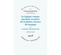 La logique comme question en quête de la pleine essence du langage - Martin Heidegger - Gallimard - broché - Essai