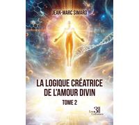 La logique créatrice de l'amour divin - Tome 2 - Jean-Marc Simard - Trois Colonnes - broché - Essai