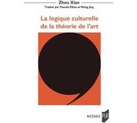 La logique culturelle de la théorie de l'art Xian Zhou (Auteur)