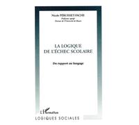 La logique de l'échec scolaire - Nicole Péruisset-Fache - L'harmattan - broché - Livre