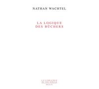 La Logique des bûchers - Nathan Wachtel - Seuil - broché - Essai