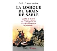 La Logique du grain de sable : quand la chance ou l'incompétence a changé le cours de l'Histoire