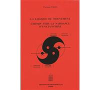 La logique du mouvement, chemin vers la naissance d'une synthèse - Pierrette Tison - Traditionnelles Eds - broché - Essai