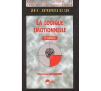 La Logique Émotionnelle - Interface Entre Bouleversements Professionnels Et Évolutions Personnelles, 2ème Édition