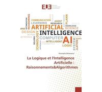 La Logique et l'Intelligence Artificielle : Raisonnements&Algorithmes Raisonnements et Algorithmes - Mustapha Belaissaoui - Universitaires Europeennes - broché - Etude