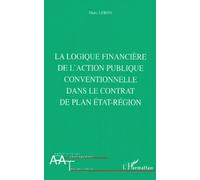 La Logique Financiere De L'action Publique Conventionnelle Dans Le Contrat De Plan Etat-Region