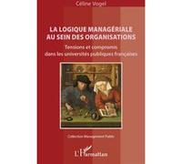 La logique managériale au sein des organisations: Tensions et compromis dans les universités publiques françaises