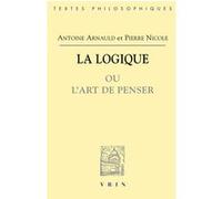 La logique ou l'art de penser Antoine Arnauld (Auteur), Pierre Nicole (Auteur), Pierre Clair (Edité par), François Girbal (Edité par)