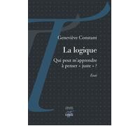 La logique - Qui peut m'apprendre à penser juste ? - Geneviève Constant - Tituli - broché - Essai