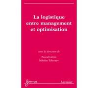La logistique entre management et optimisation Nicolay Tchernev (Auteur), Pascal Lièvre (Auteur)