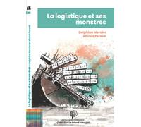 La logistique et ses monstres - Delphine Mercier - Du Croquant - broché - Essai