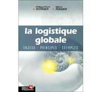 La Logistique globale : Enjeux - Principes -Exemples