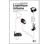 Logistique urbaine: Les nouveaux modes de consommation et de livraison