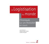 La logistisation du monde Chroniques sur une révolution en cours - Nathalie Fabbe-Costes - Publication Universite Provence - broché - Etude