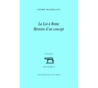 La Loi à Rome Histoire d'un concept - André Magdelain - Belles Lettres - broché - Etude