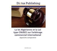La loi Algérienne et la Loi type CNUDCI sur l'arbitrage commercial international - Nasreddine Lezzar - Universitaires Europeennes - broché - Essai
