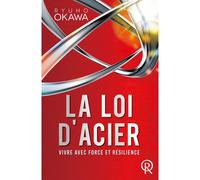 La loi d'acier Vivre avec force et résilience - Ryuho Okawa - Irh Press-Sc.bonheur - broché - Essai