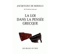 La Loi dans la pensée grecque Des origines à Aristote. - Jacqueline de Romilly - Belles Lettres - broché - Etude